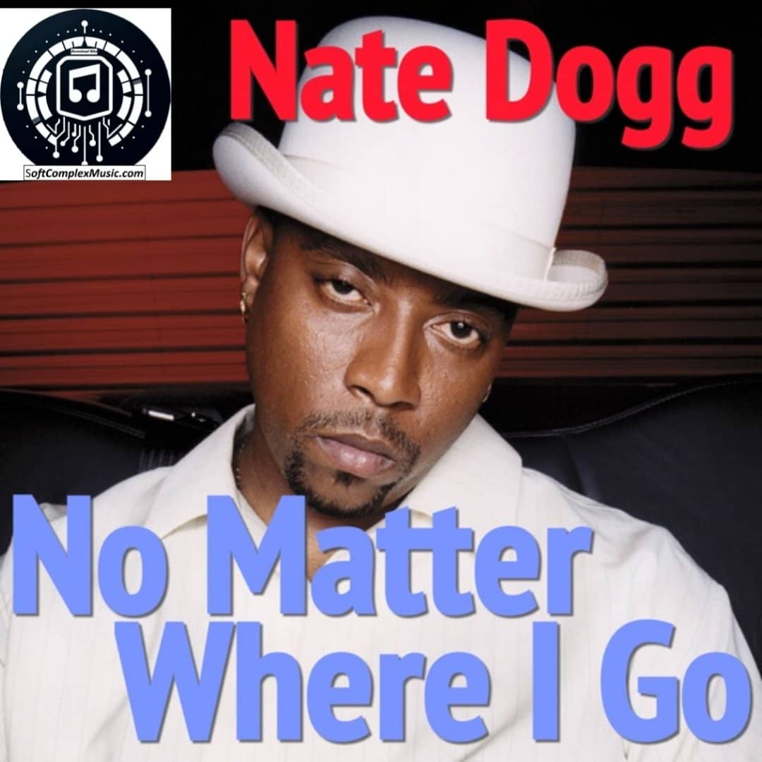 Nate Dogg -  No Matter Where I Go